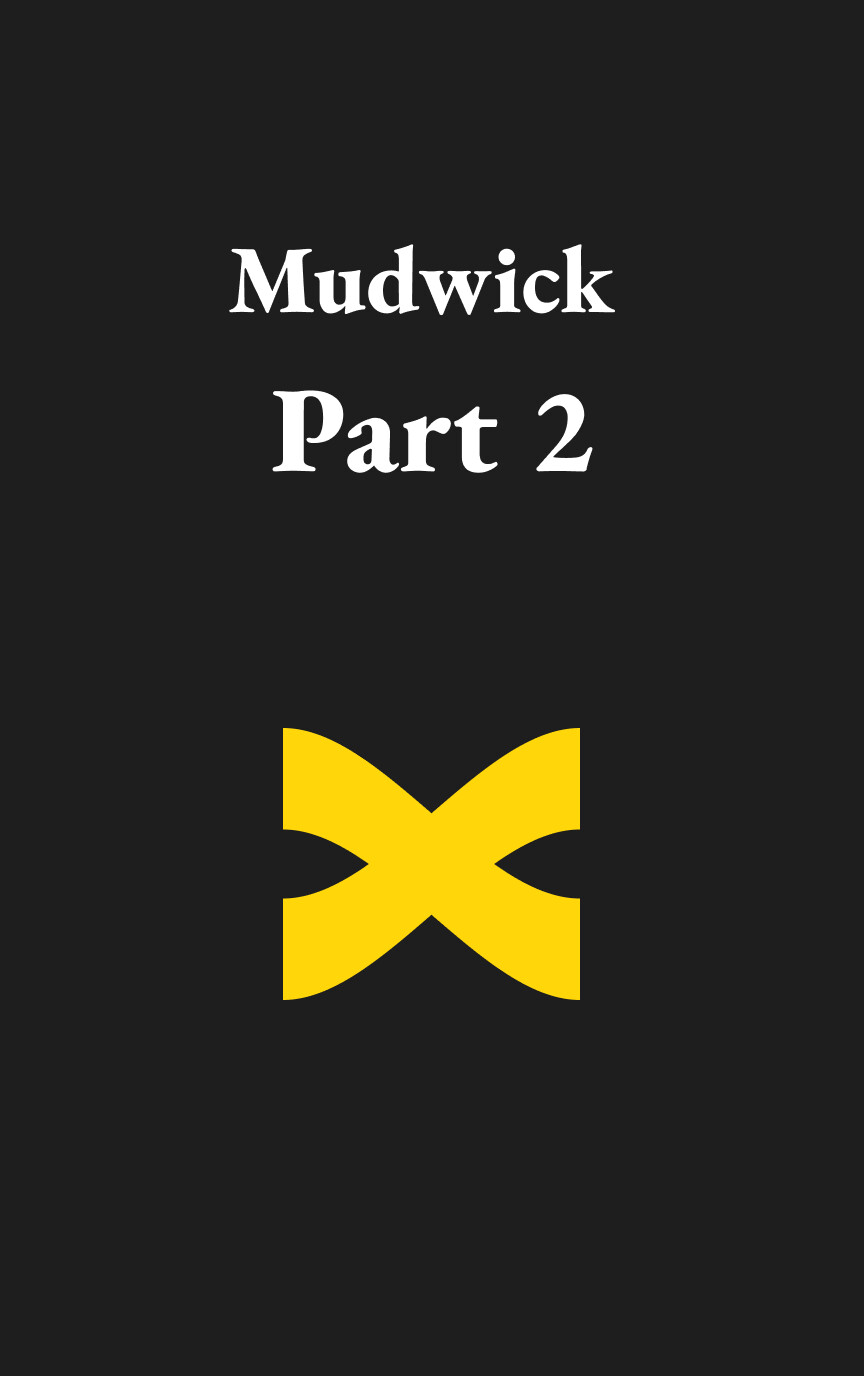 Mudwick: Part 2